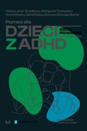 Pomoc dla dzieci z ADHD. Krok po kroku - Tomasz Kunz